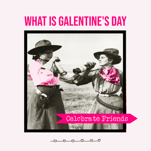 What is Galentine's Day & How To Celebrate It