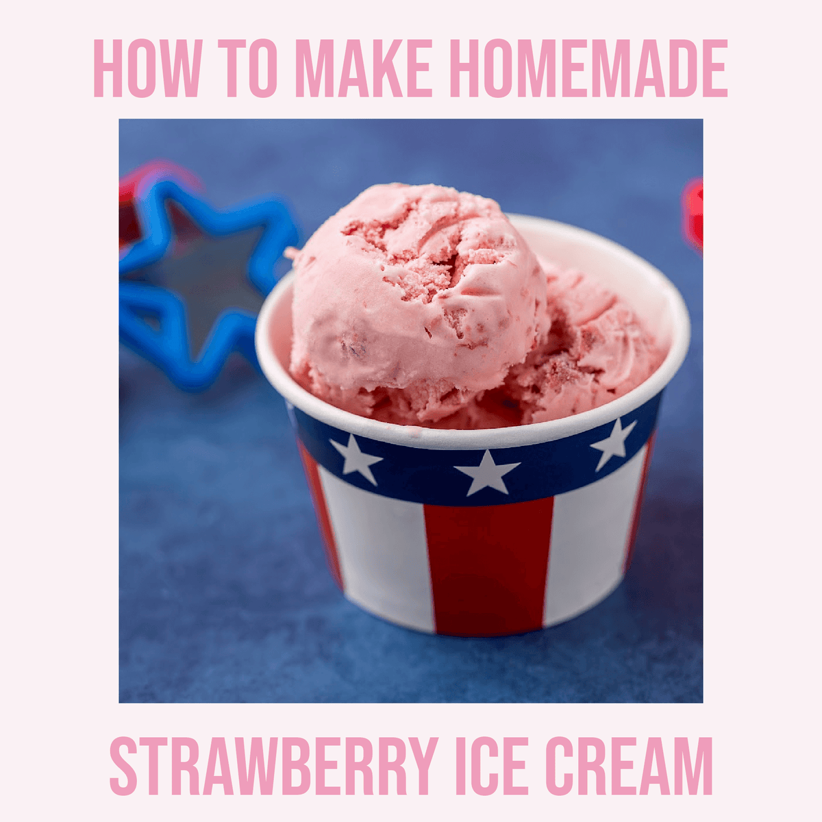 How To Make Homemade Strawberry Ice Cream